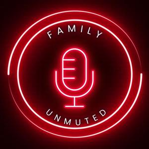 Family Unmuted
