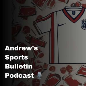 Andrew's Sports Bulletin Podcast