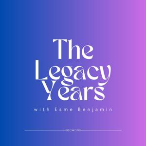 The Legacy Years with Esme Benjamin