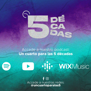 Un cuarto para las 5... décadas