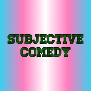 Subjective Comedy