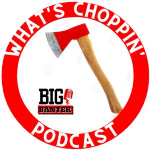 What's Choppin' Podcast
