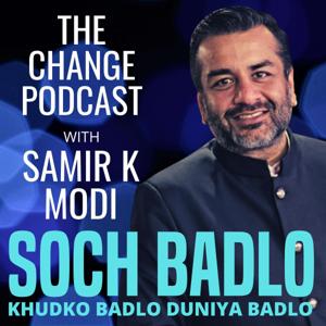 The Change Podcast with Samir K Modi