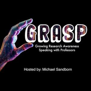 GRASP podcast (Growing Research Awareness Speaking with Professors)