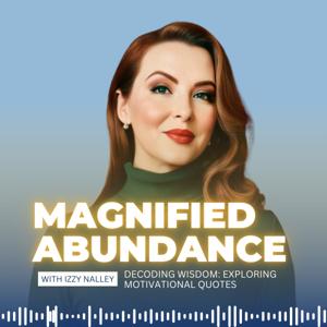 Magnified Abundance