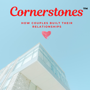 Cornerstones: How Couples Built Their Relationships