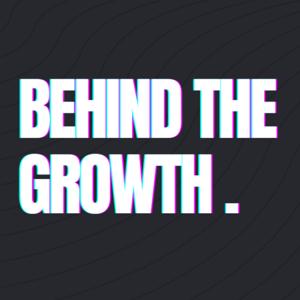 Behind The Growth