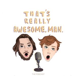 That's Really Awesome, Man