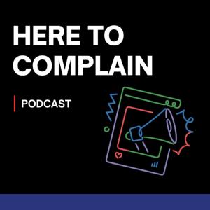 Here to Complain