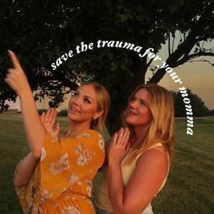 Save the Trauma For Your Momma