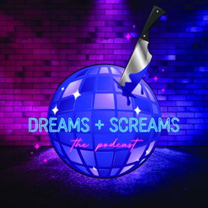 Dreams and Screams