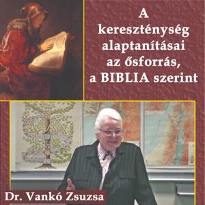 A kereszténység alaptanításai az ősforrás, a BIBLIA szerint
