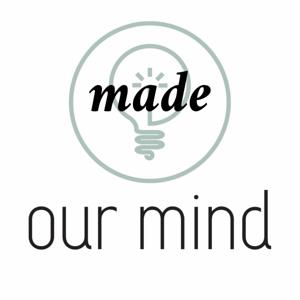 Our Mind Made