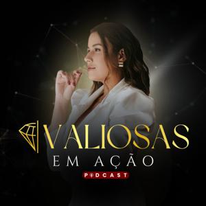 Valiosas em Ação • Podcast