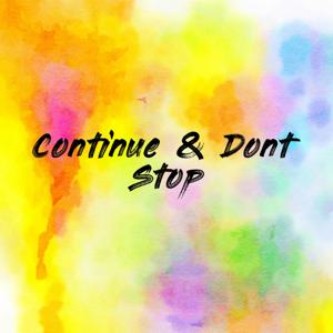 Continue & Dont Stop
