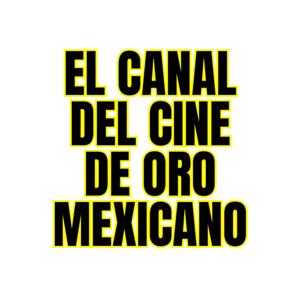 El Canal del Cine de Oro Mexicano