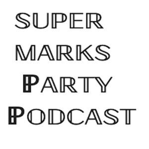 The Super Marks Party Podcast