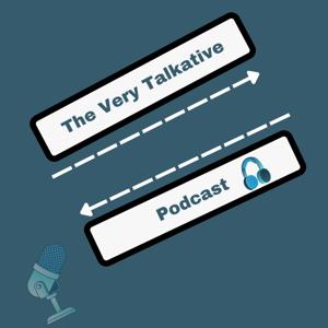The Very Talkative Podcast