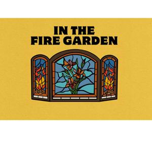 In the Fire Garden
