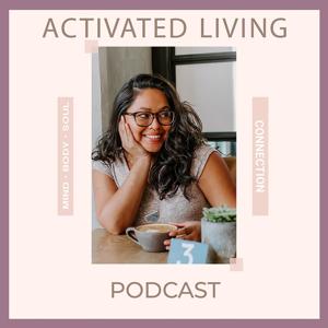 The Activated Living Podcast