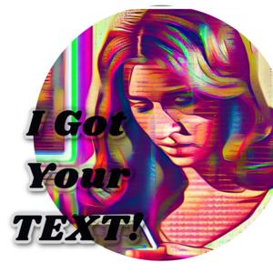 I Got Your Text!