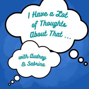 I Have a Lot of Thoughts About That