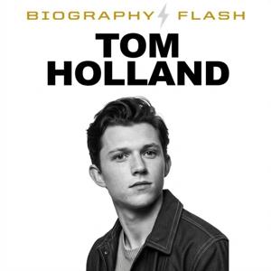 Tom Holland - Biography Flash