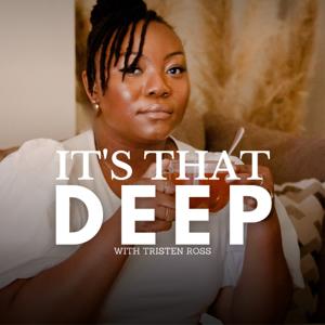 It's That Deep with Tristen Ross