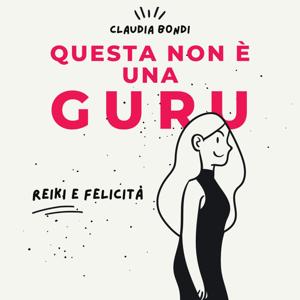 Questa non è una Guru. Reiki e felicità