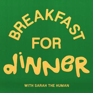 Breakfast For Dinner with Sarah the Human