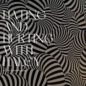 Hating and Hurting with Haley