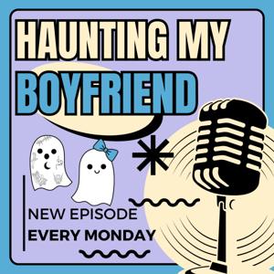 Haunting My Boyfriend