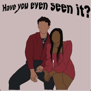 Have You Even Seen It ?