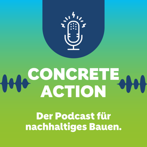 Concrete Action – Der Podcast für nachhaltiges Bauen