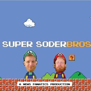 Super SoderBros - A News Fanatics Production