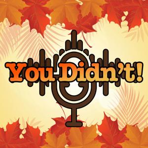 You Didn't!