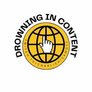 Drowning in Content; An Extremely Online Podcast