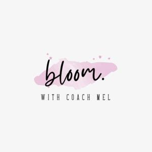 bloom. with Coach Mel