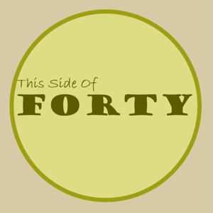 This Side of Forty - The Podcast