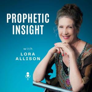 Prophetic Insight with Lora Allison