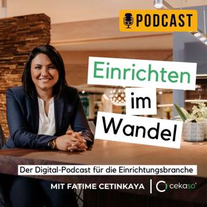 Einrichten im Wandel - Der Digital-Podcast für die Einrichtungsbranche.