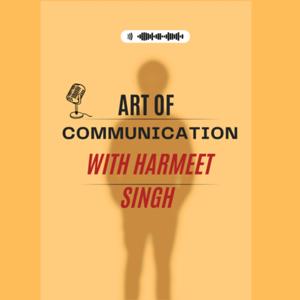 Art of Communication with Harmeet Singh