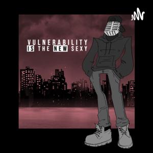 Vulnerability Is The New Sexy