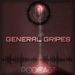 General Gripes