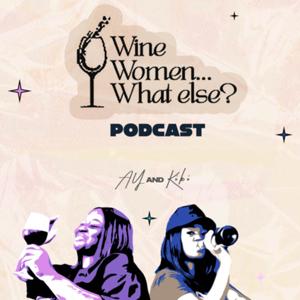 Wine, Women... What Else?
