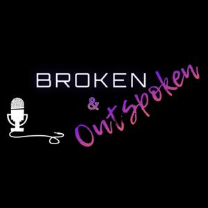 Broken and Outspoken