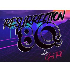 Resurrection 80s With Gary Thull