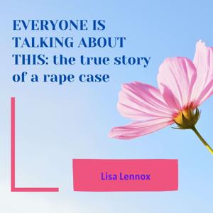 Everyone is Talking About This: the true story of a rape case audiobook