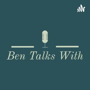 Ben Talks With...