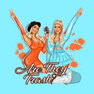 Are They Trash Podcast